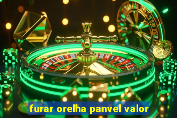 furar orelha panvel valor